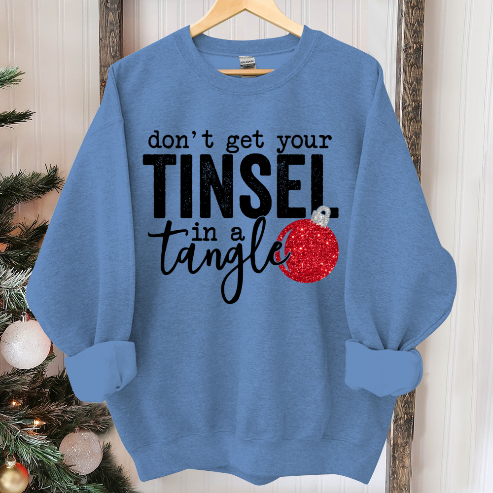 Don't Get Your Tinsel In a Tangle, Christmas Sublimation, Christmas Sweater, Holiday Sweatshirt