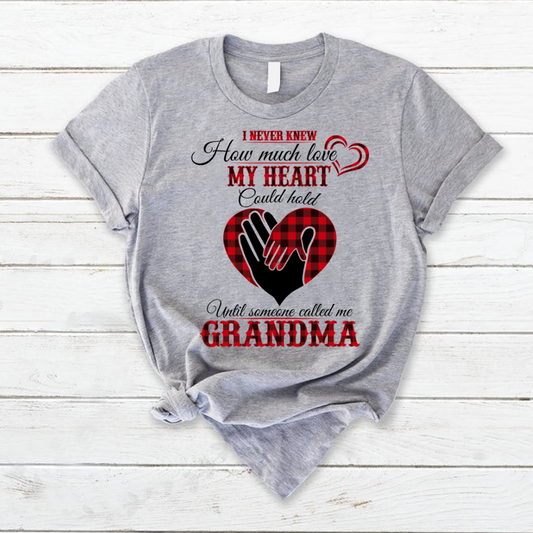 I Never Knew How Much Love My Heart Could Hold Ultil Someone Called Me Grandma T-Shirt