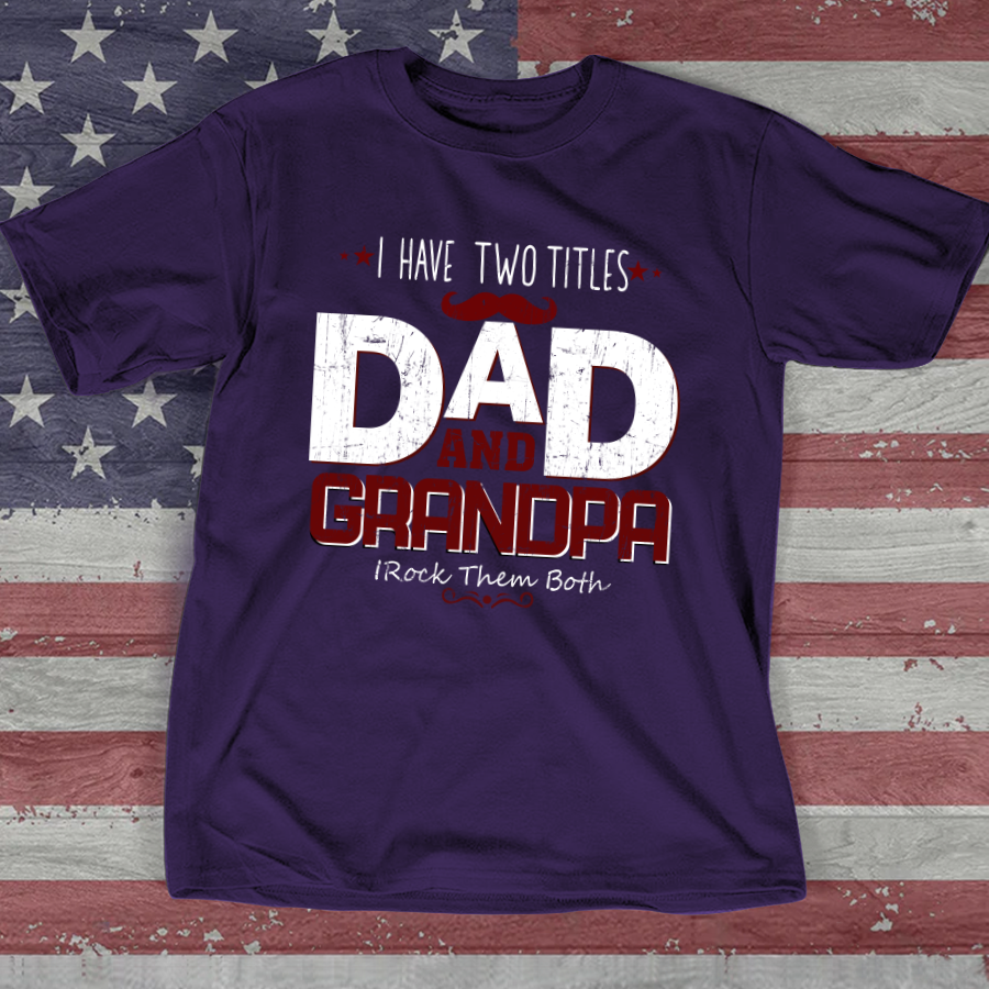 I Have Two Titles Dad And Papa,Grandpa T-Shirt