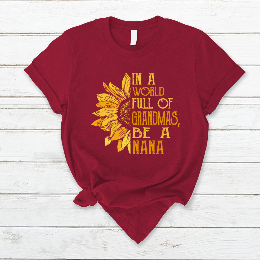 In A World Full Of Grandmas, Be A Nana TH T-Shirt