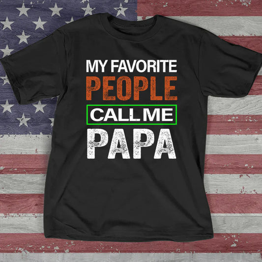 My Favorite People Call Me Papa VTN221125 T-Shirt