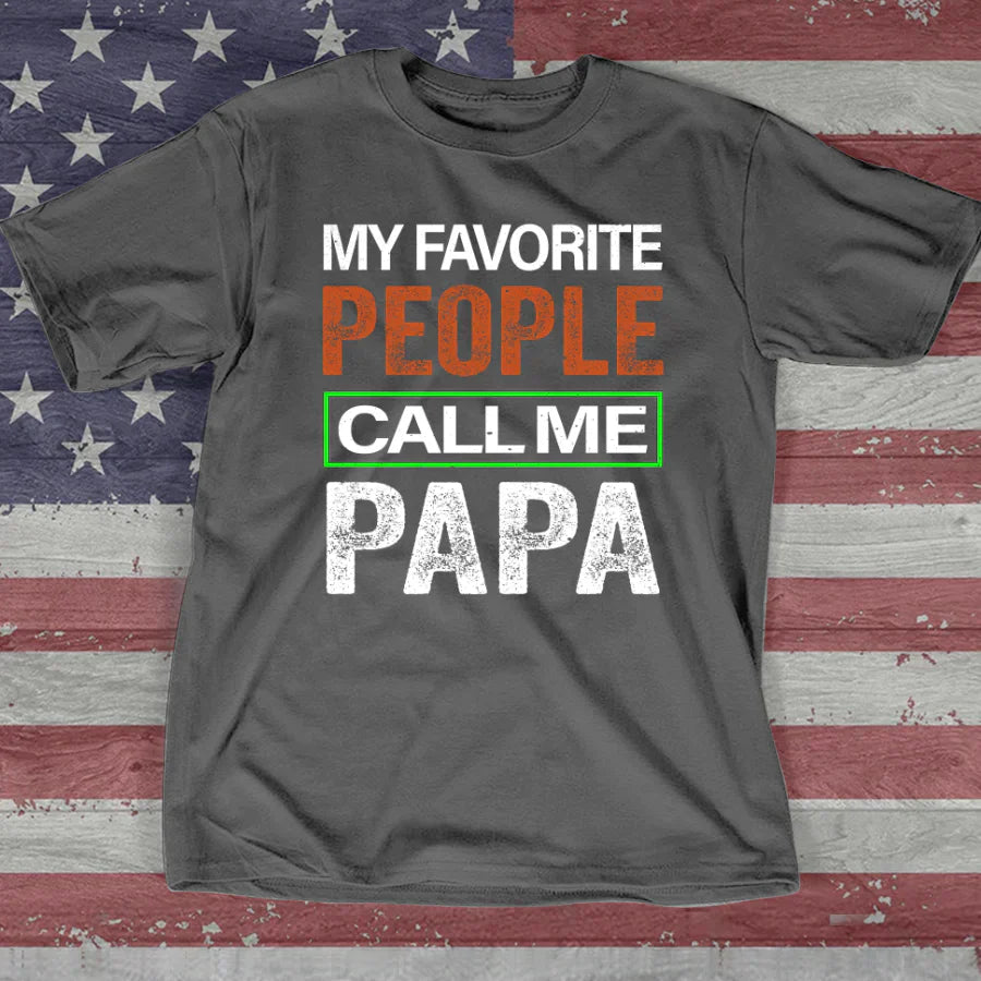 My Favorite People Call Me Papa VTN221125 T-Shirt