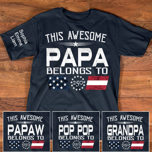 This Awesome Papa Belongs To Shirt, Personalized Patriotic Grandpa T-Shirt with Kids Names, U.S. 250th Anniversary Independence Day Gift