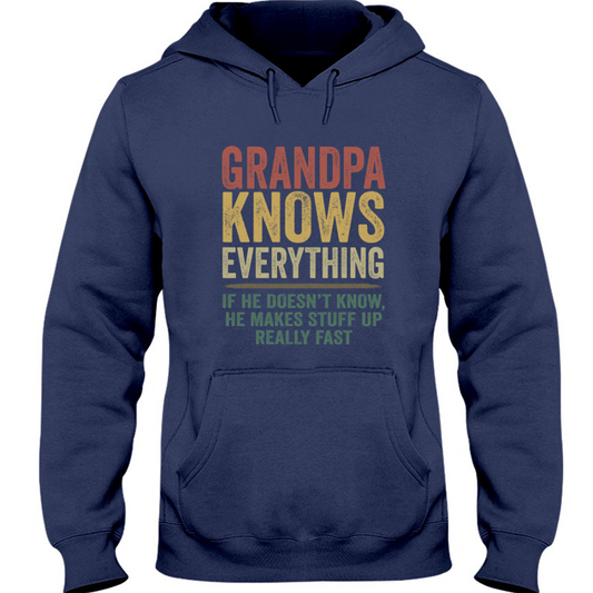 Grandpa Knows Everything If He Doesn't Know He Makes Stuff Up Really Fast TH Hoodie