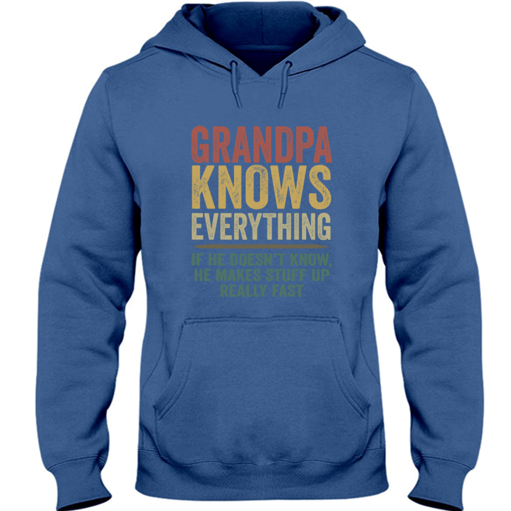 Grandpa Knows Everything If He Doesn't Know He Makes Stuff Up Really Fast TH Hoodie