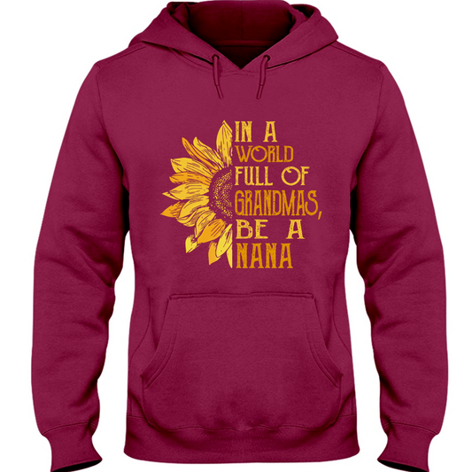 In A World Full Of Grandmas, Be A Nana TH Hoodie