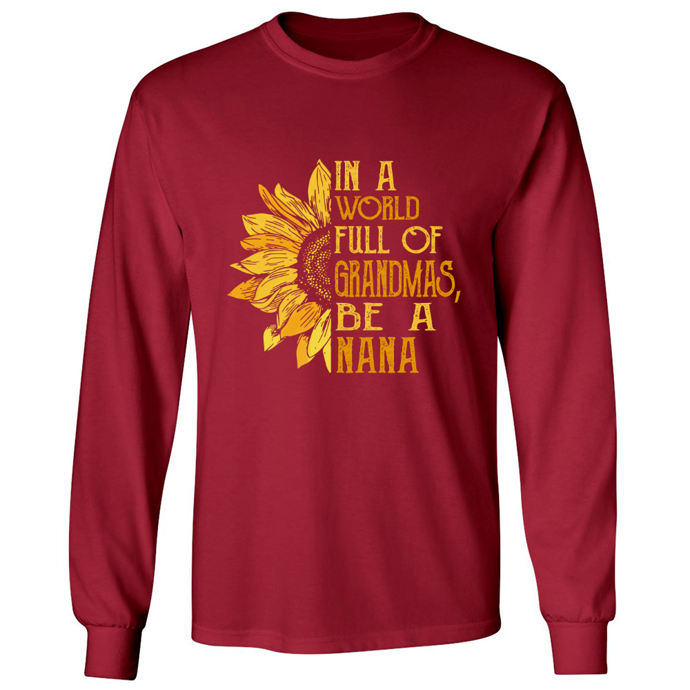 In A World Full Of Grandmas, Be A Nana TH Longsleeve