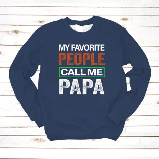 My Favorite People Call Me Papa VTN221125 Sweatshirt