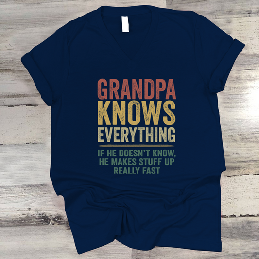 Grandpa Knows Everything If He Doesn't Know He Makes Stuff Up Really Fast TH V-Neck