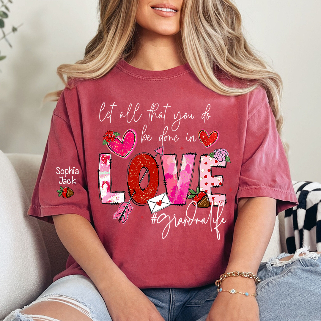 Let All That You Do Be Done in Love Shirt, Grandma Life Floral Quote T-Shirt