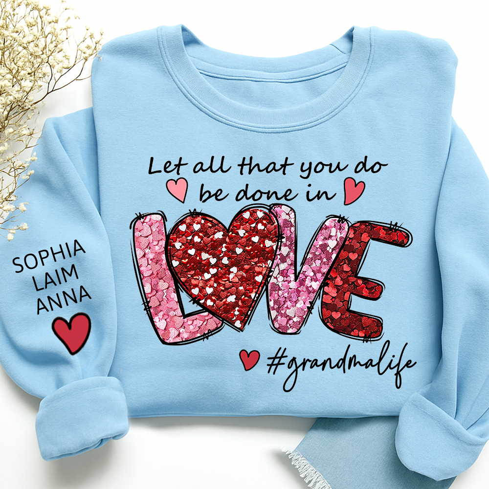 Custom Grandma Life Sweatshirt, Let All That You Do Be Done In Love Design, Personalized Crewneck with Children Names
