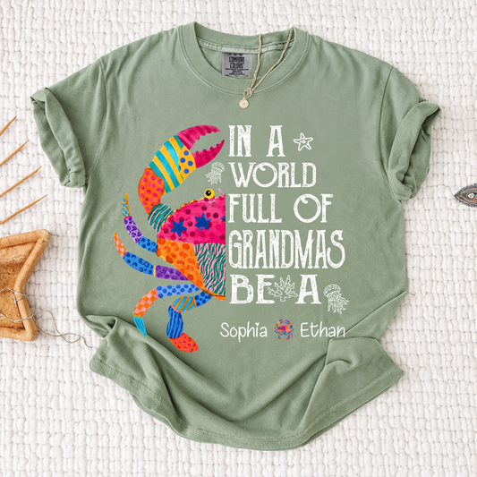 Comfort Colors® In A World Full Of Grandmas Be A Crab Shirt, Personalized Grandma Tee with Kids Names, Coastal Graphic Shirt