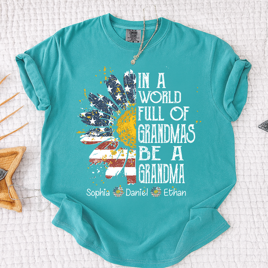 Comfort In a World Full of Grandmas Be a Grandma Shirt, Personalized Patriotic Grandma Shirt with Custom Names