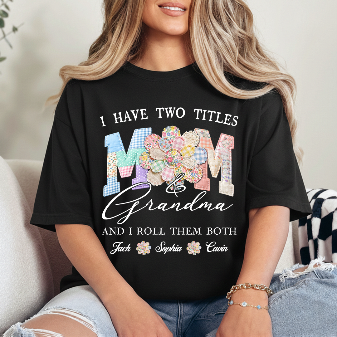 Personalized Mom & Grandma Shirt, I Have Two Titles, And I Roll Them Both with Custom Family Names