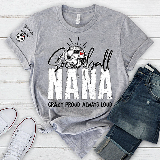 Soccer Ball Nana Shirt Personalized with Grandkids Names, Crazy Proud Always Loud Game Day T Shirt