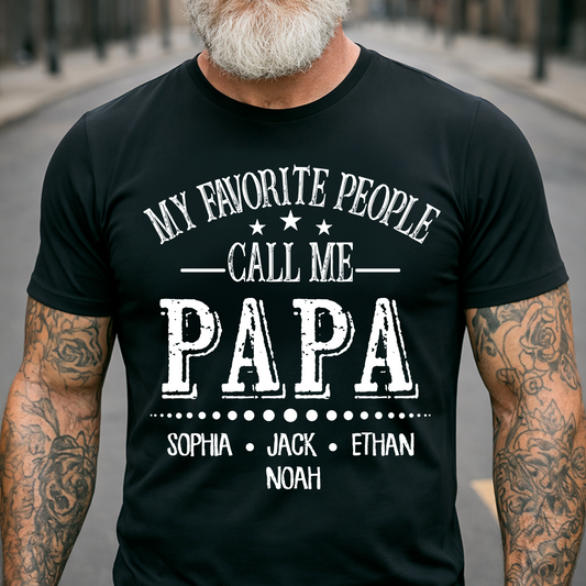 Papa T-Shirt Personalized, My Favorite People Call Me Papa with Custom Kids Names