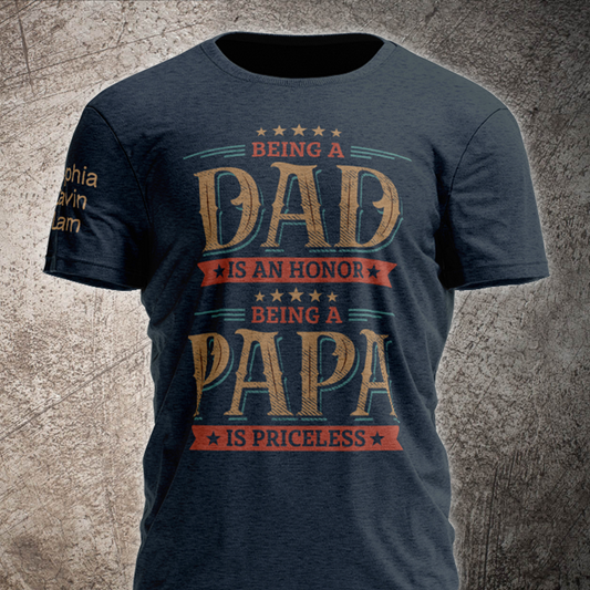 Being A Dad Is An Honor Being A Papa Is Priceless With Kids