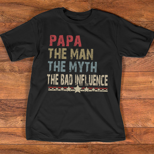 Papa The Man The Myth The Bad Influence V3