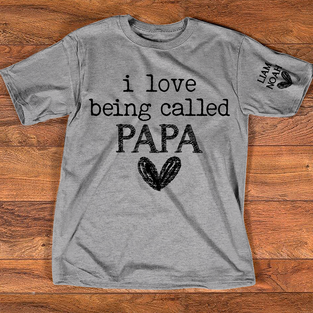 I Love Being Called Papa Shirt, Custom T-Shirt with Kids' Names, Perfect Gift for Papa