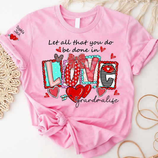 Grandma Life Shirt, Let All That You Do Be Done in Love Floral Graphic Tee, For Gift Grandma and Kids
