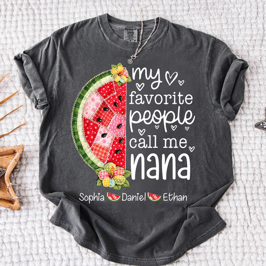 Comfort Colors® Personalized Nana T-Shirt My Favorite People Call Me with Names Watermelon Graphic Family Gift
