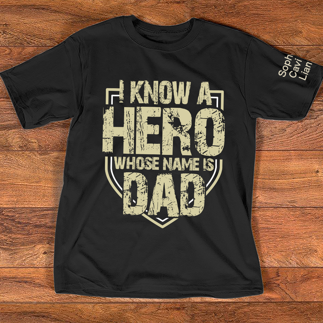 I Know a Hero Whose Name Is Dad Shirt, Personalized Dad T-Shirt with Custom Names