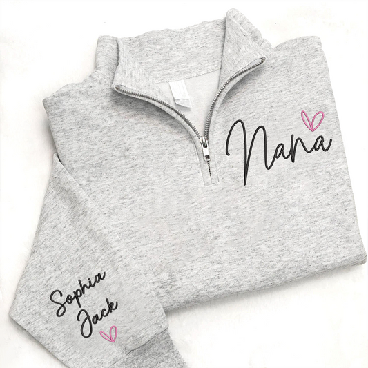 Personalized Nana Zip Sweatshirt With Heart – Custom Name Embroidered Quarter Zip Gift For Grandma