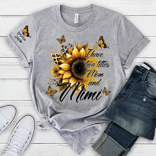 Personalized Mimi Shirt, I Have Two Titles Mom And Mimi with Sunflower and Butterfly Floral Design