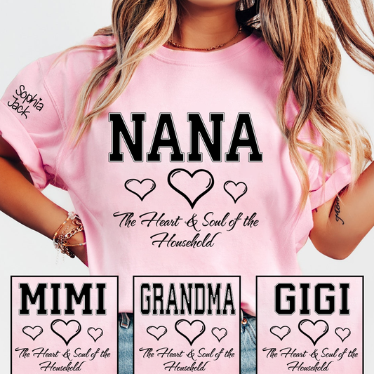 Personalized "Heart & Soul of the Household" T-Shirt – Custom Nana, Mimi, Grandma, Gigi Shirts, Family Gift for Mother’s Day,