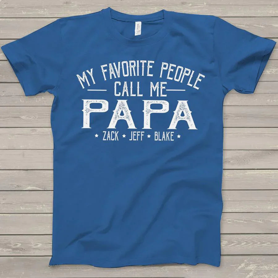 My Favorite People Call Me Papa - T-Shirt