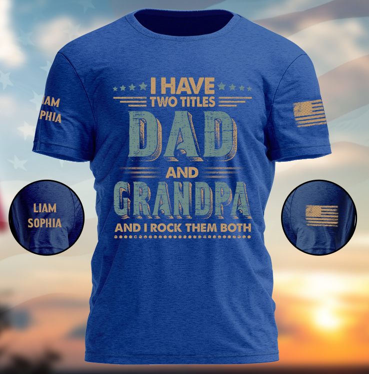 I Have Two Titles Dad And Grandpa And I Rock Them Both