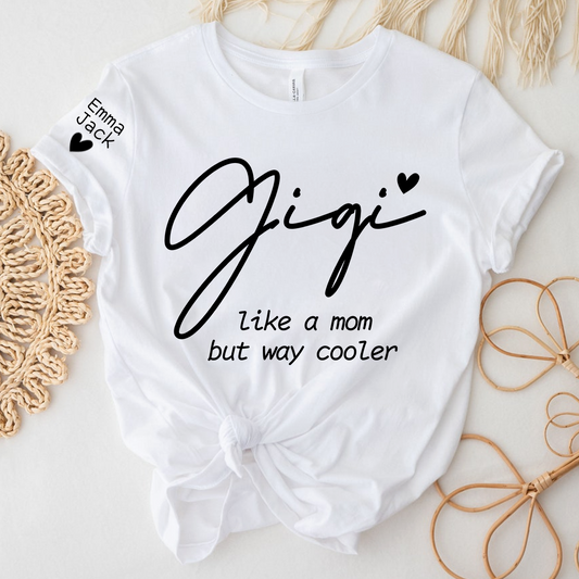 Personalized Gigi Shirt with Grandkids Names on Sleeve, Like A Mom But Way Cooler Tee, Custom Grandma Gift from Grandchildren
