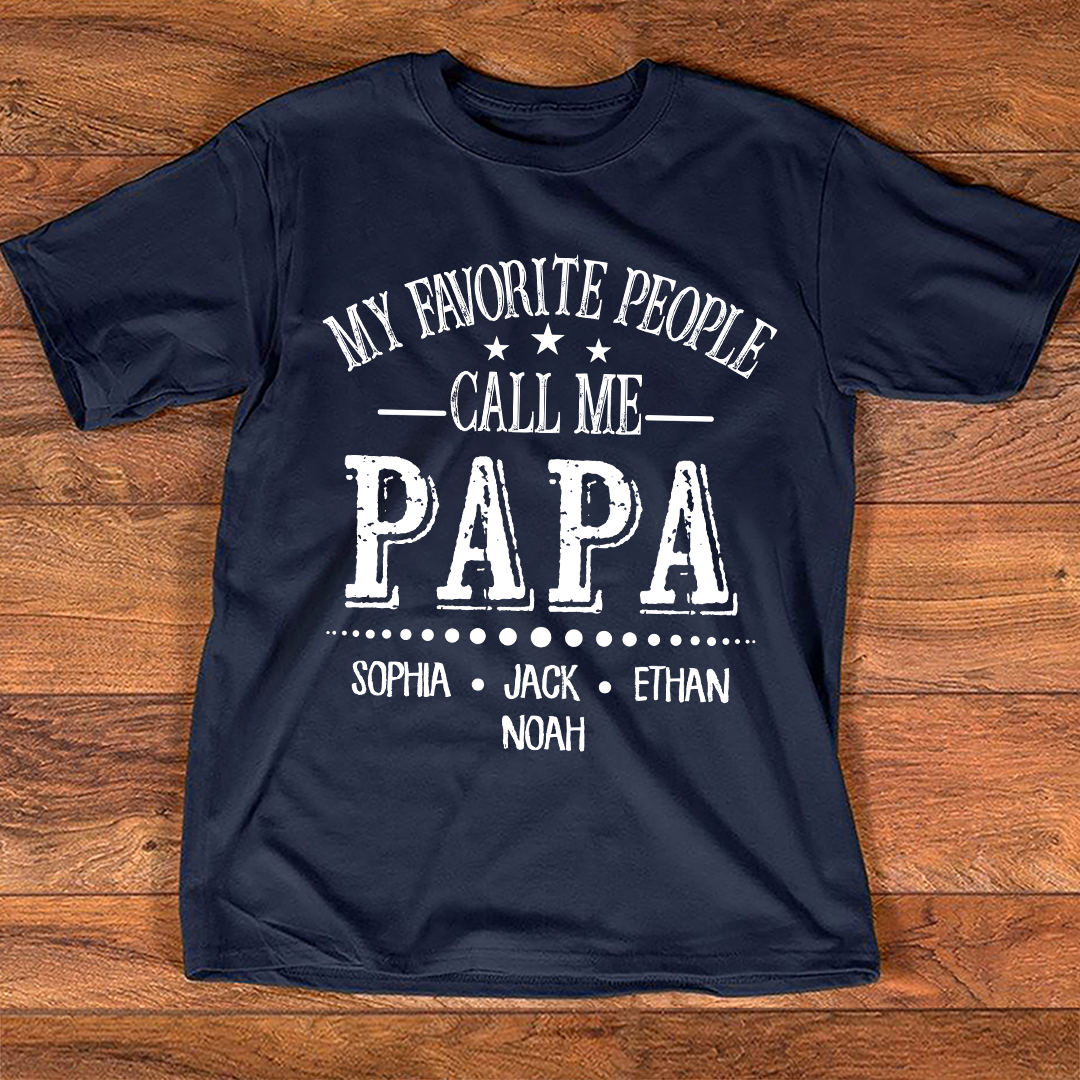 Papa T-Shirt Personalized, My Favorite People Call Me Papa with Custom Kids Names