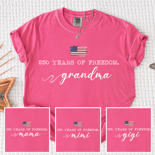 Comfort Colors® 250 Years of Freedom Personalized T-Shirt, Custom USA Flag Design for Grandma, Mama, Mimi, Gigi, Patriotic Family Shirt, Gifts for Independence Day, 4th of July