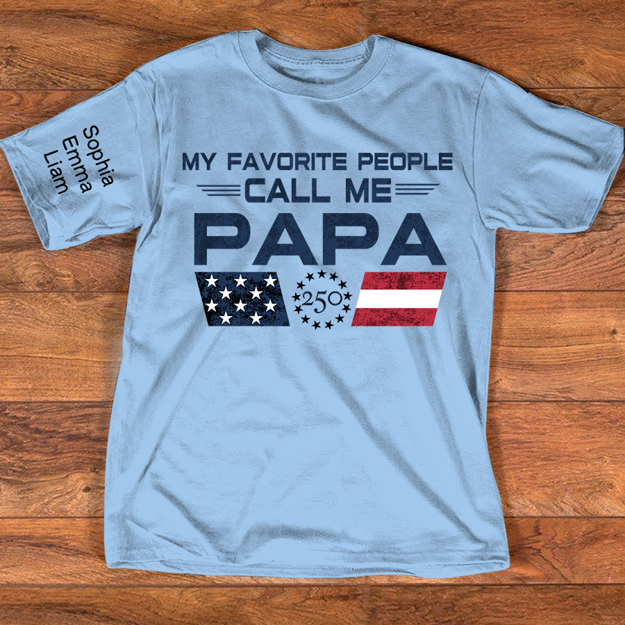 Personalized My Favorite People Call Me Papa Shirt, Custom Kids Names for Dad Grandpa, U.S. 250th Anniversary Father’s Day Shirt
