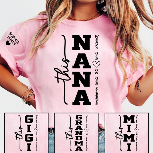 This Nana Wears Her Heart on Her Sleeve Shirt, Personalized Nana T Shirt with Grandkids Names, Family Love Apparel