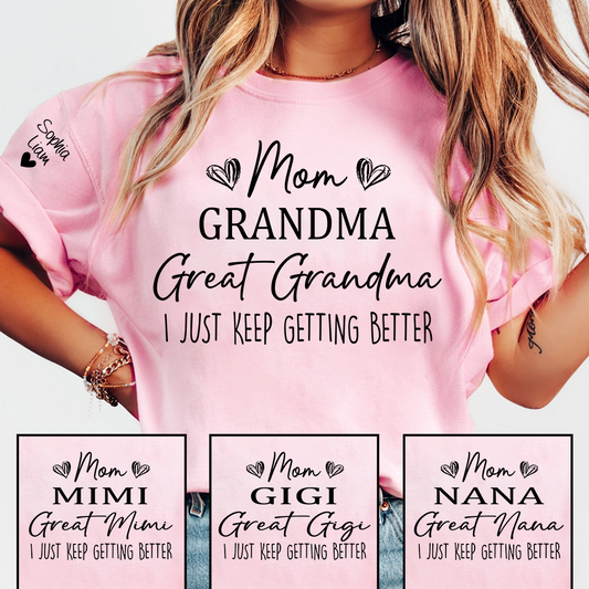 Mom Grandma Great Grandma Shirt, I Just Keep Getting Better T Shirt, Funny Family Generations Apparel for Women