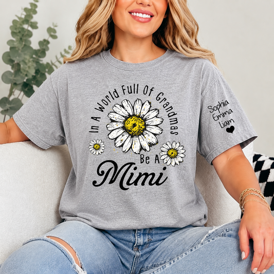 Personalized Be A Mimi Daisy Shirt, In A World Full Of Grandmas T-Shirt, Custom Grandma Name Sleeve Tee Gift For Mimi, Grandma Family Shirt
