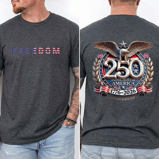 Freedom 250th Anniversary T-Shirt, USA 250 Years Independence Apparel, 1776–2026 America Anniversary, Patriotic Freedom Gift, Fourth of July Shirt