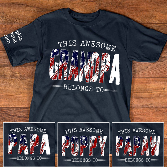 This Awesome Grandpa Belongs To Custom Name Shirt, Patriotic USA Flag Grandpa, Personalized Family Names Gift For Father's Day 4th Of July