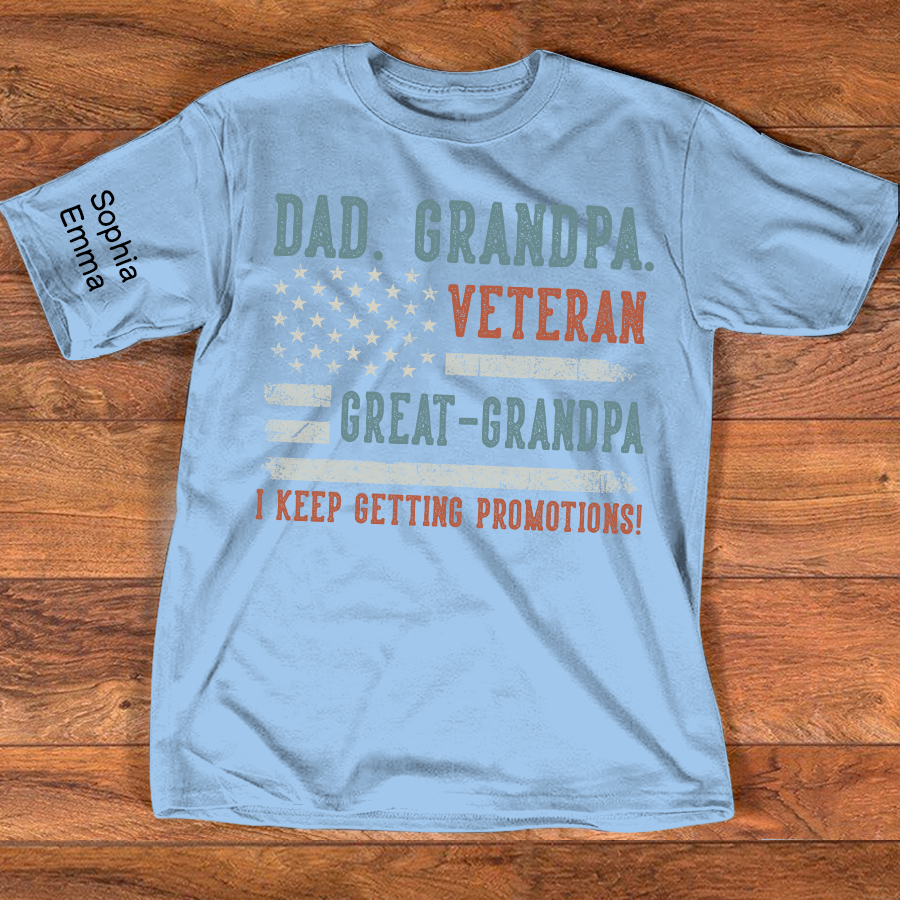 Personalized Dad Grandpa Veteran T-Shirt, Great-Grandpa Family Shirt with Patriotic American Flag Design, Fathers Day Birthday Gift, I Keep Getting Promotions Shirt
