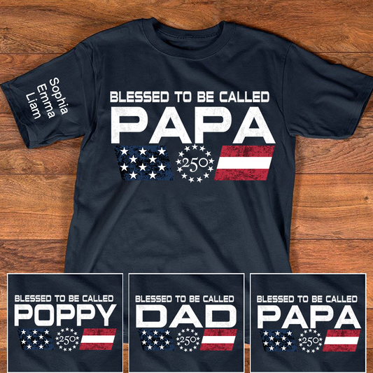 Personalized Blessed To Be Called Papa Shirt, Custom Kids Names for Dad Grandpa, U.S. 250th Anniversary Father’s Day Shirt