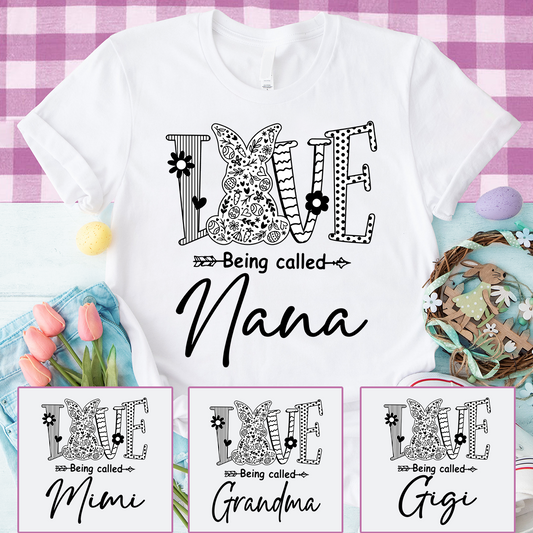 Personalized Love Being Called Nana Shirt With Bunny Art, Easter Grandma Nana Tee