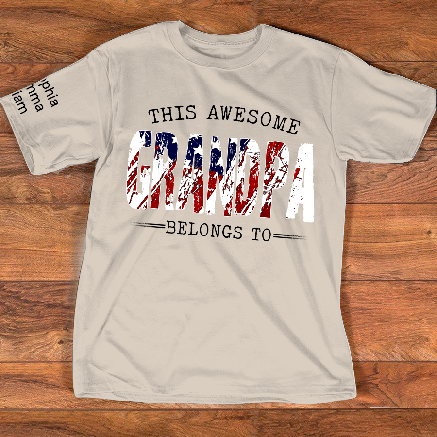 This Awesome Grandpa Belongs To Custom Name Shirt, Patriotic USA Flag Grandpa, Personalized Family Names Gift For Father's Day 4th Of July