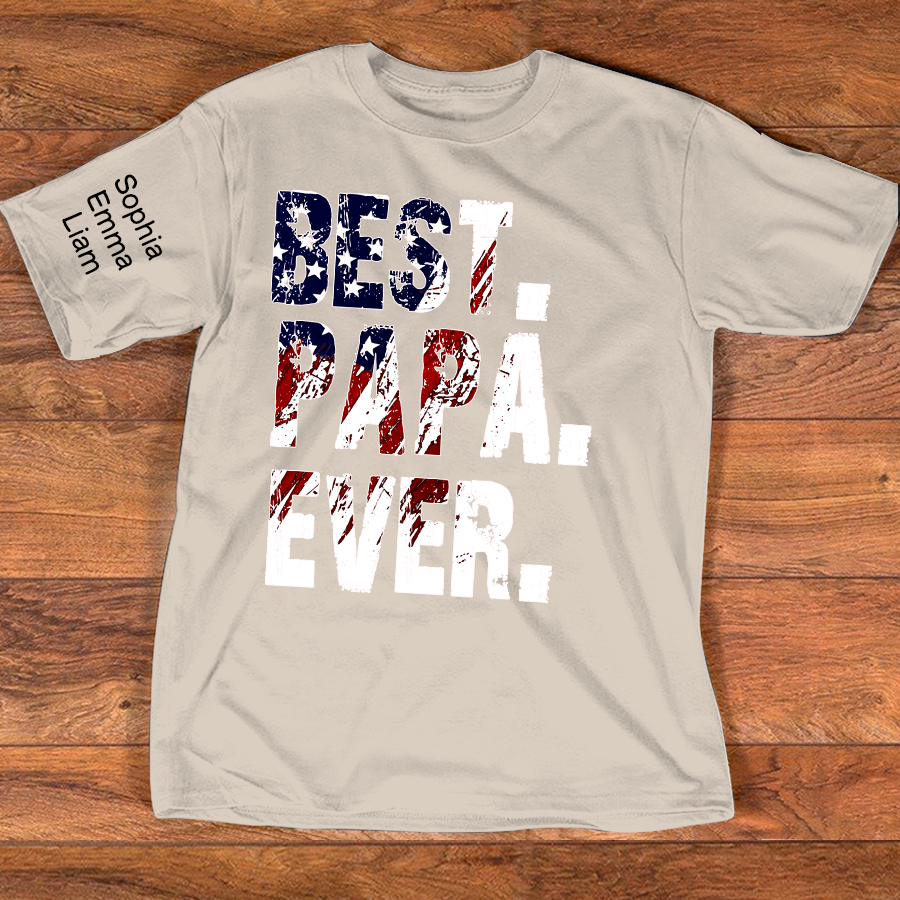 Best Papa Ever Shirt, Custom Grandpa T-shirt, Patriotic Family Gift, Father's Day Shirt, Personalized Name Shirt, Gift for Dad, Custom Family T-shirt