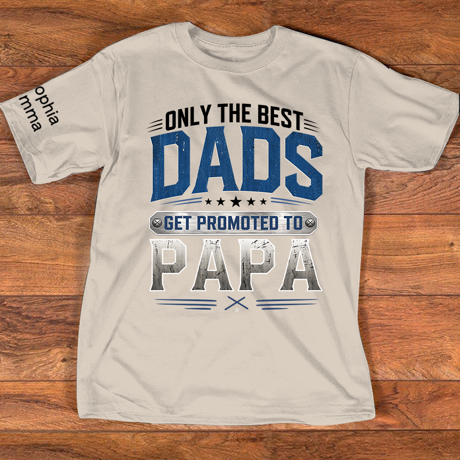 Only the Best Dads Get Promoted to Papa Personalized Shirt - Custom Gift with Kids' Names, Perfect for Father's Day, Family Gift for Fathers Day Birthday