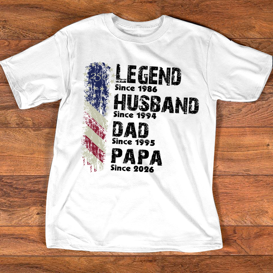 Personalized Legend Husband Dad Papa Shirt Since Year Custom Name Patriotic USA Flag, U.S. 250th Anniversary Family Gift for Men Fathers Day Birthday