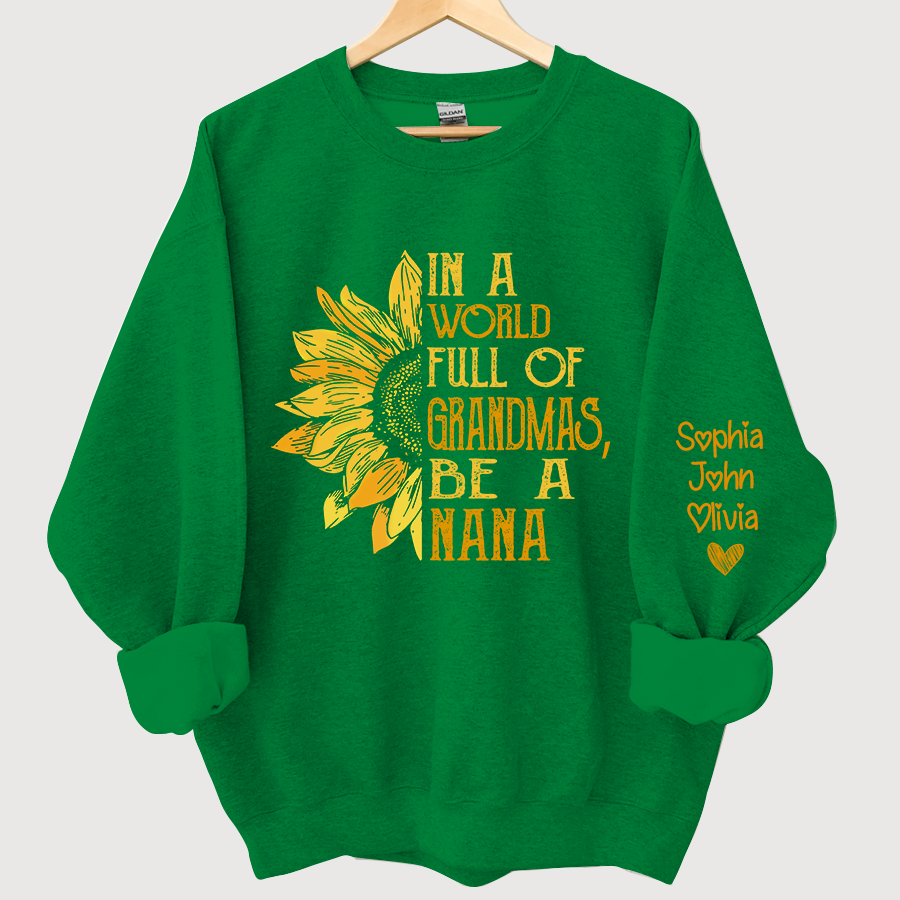 In A World Full Of Grandmas, Be A Nana With Grandkids Autumn Sweatshirt