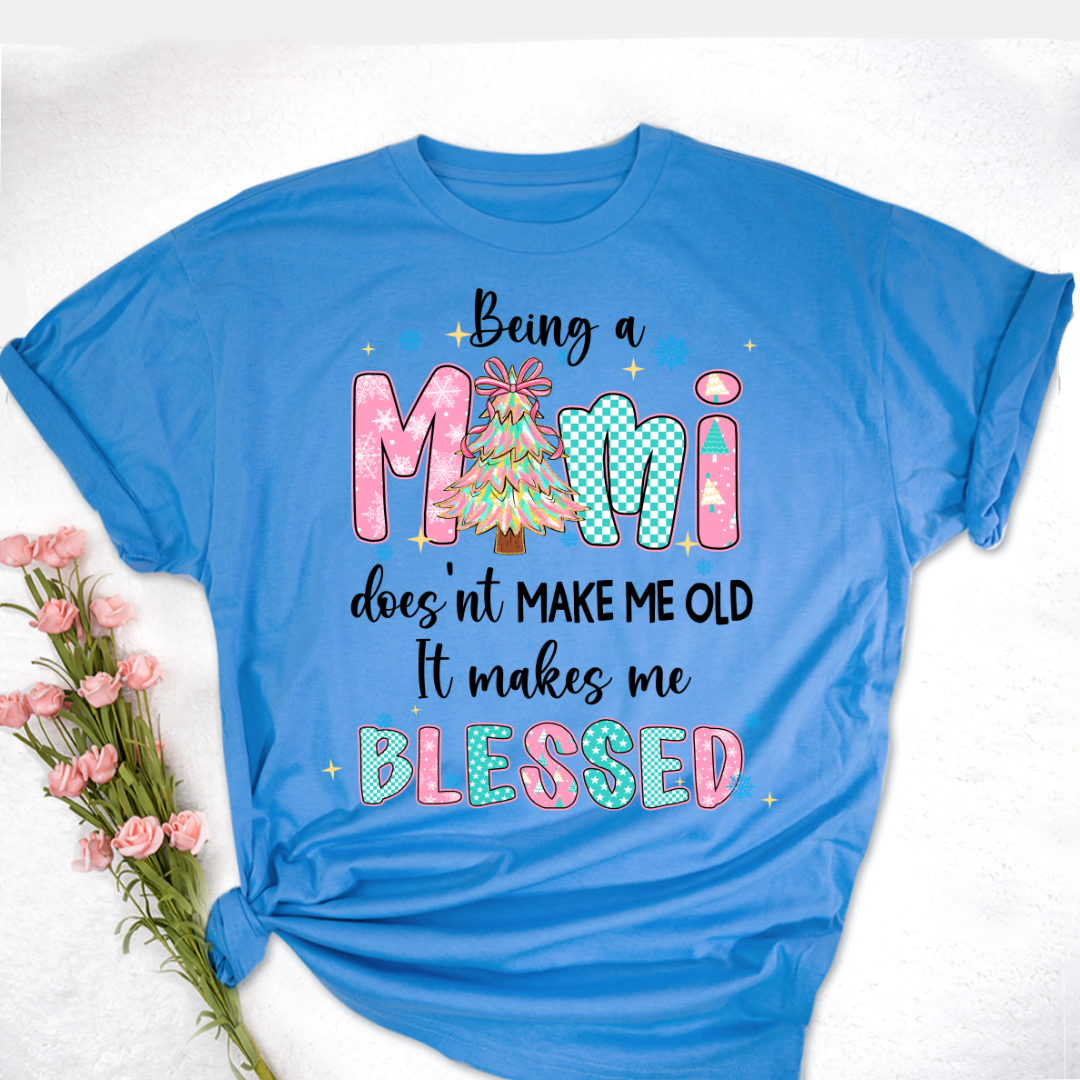 Being A Mimi Doesn't Make Me Old It Make Me Blessed Shirt