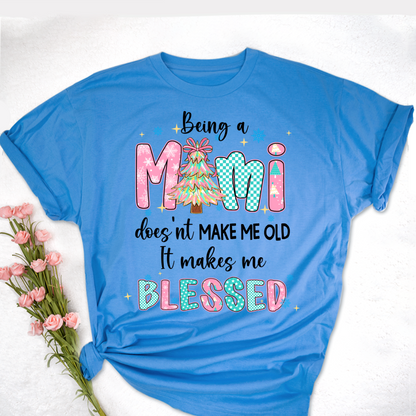 Being A Mimi Doesn't Make Me Old It Make Me Blessed Shirt